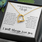 To My Amazing Future Wife | I Will Always Love You - Forever Love Necklace